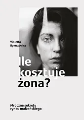 Ile kosztuje żona?Violetta Rymszewicz Ile kosztuje żona?Violetta Rymszewicz