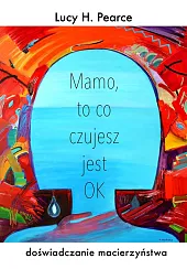 Mamo to co czujesz jest okH.Lucy Pearce Mamo to co czujesz jest okH.Lucy Pearce