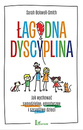 Łagodna dyscyplinaSarah Ockwell-Smith Łagodna dyscyplinaSarah Ockwell-Smith