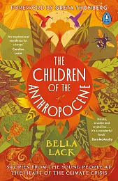 The Children of the AnthropoceneBella Lack