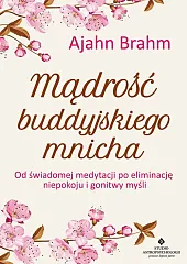 Mądrość buddyjskiego mnichaBrahm Ajahn