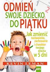 Odmień swoje dziecko do piątkuKevin Leman Odmień swoje dziecko do piątkuKevin Leman