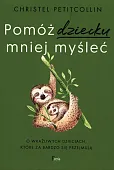 Pomóż dziecku mniej myśleć