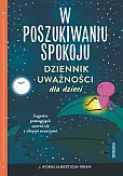 W poszukiwaniu spokoju Dziennik uważności dla dzieci