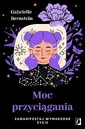 Moc przyciąganiaGabrielle Bernstein