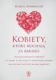 Kobiety, które kochają za bardzo Kobiety, które kochają za bardzo