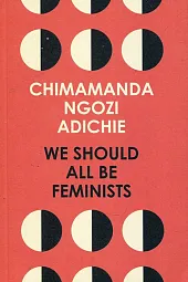 We Should All Be FeministsNgozi Adichie Chimamanda We Should All Be FeministsNgozi Adichie Chimamanda