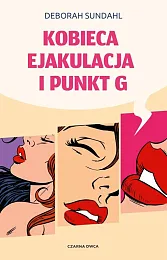 Kobieca ejakulacja i punkt GDeborah Sundah Kobieca ejakulacja i punkt GDeborah Sundah