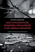 Cechy psychopatyczne, samoocena i impulsywność a typy agresji u nieletnich