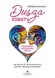 Dusza kobiety - prawdziwy przewodnik serca Dusza kobiety - prawdziwy przewodnik serca