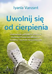 Uwolnij się od cierpieniaIyanla Vanzant