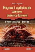 Diagnoza i psychoterapia sprawców przemocy domowej Diagnoza i psychoterapia sprawców przemocy domowej