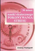 30 minut nauki skutecznego pokonywania stresu 30 minut nauki skutecznego pokonywania stresu