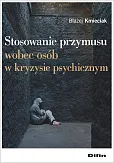 Stosowanie przymusu wobec osób w kryzysie psychicznym