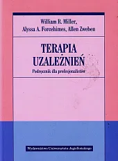 Terapia uzależnień. Podręcznik dla profesjonalistówR.William Miller Terapia uzależnień. Podręcznik dla profesjonalistówR.William Miller