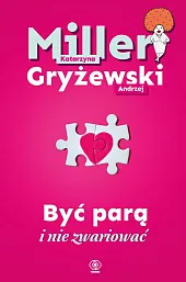 Być parą i nie zwariowaćKatarzyna Miller