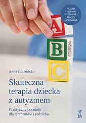 Skuteczna terapia dziecka z autyzmemAnna Budzińska