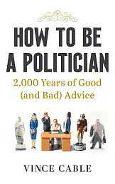 How to be a PoliticianVince Cable