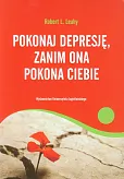 Pokonaj depresję, zanim ona pokona ciebie