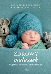 Zdrowy maluszek. Wyprawka noworodka lekarskim okiemDziałowska Monika