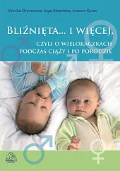 Bliźnięta i więcej czyli o wieloraczkach,Monika Grymowicz Bliźnięta i więcej czyli o wieloraczkach,Monika Grymowicz