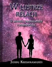 W lustrze relacjiJiddu Krishnamurti W lustrze relacjiJiddu Krishnamurti