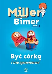 Być córką i nie zwariowaćKatarzyna Miller