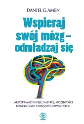 Wspieraj swój mózg Odmładzaj sięG.Daniel Amen