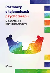 Rozmowy o tajemnicach psychoterapiiLidia Grzesiuk Rozmowy o tajemnicach psychoterapiiLidia Grzesiuk