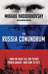 The Russia ConundrumMikhail Khodorkovsky The Russia ConundrumMikhail Khodorkovsky