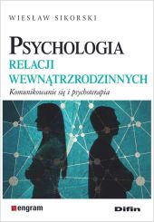 Psychologia relacji wewnątrzrodzinnych Psychologia relacji wewnątrzrodzinnych