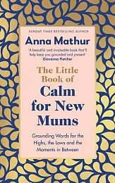 The Little Book of Calm for,Anna Mathur