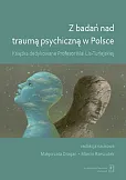 Z badań nad traumą psychiczną w Polsce Z badań nad traumą psychiczną w Polsce