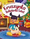 Kruszynka. Bohaterka świąt Kruszynka. Bohaterka świąt