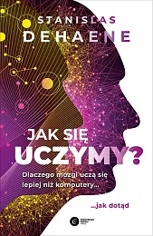 Jak się uczymy?Stanislas Dehaene