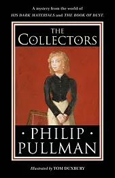 The CollectorsPhilip Pullman The CollectorsPhilip Pullman