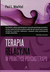 Terapia relacyjna w praktyce psychoterapii Terapia relacyjna w praktyce psychoterapii