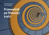 Przewodnik po filmowej ŁodziMaciej Kronenberg