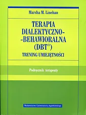Terapia dialektyczno-behawioralna DBT Trening umiejętnościM.Marsha Linehan