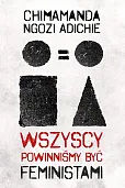 Wszyscy powinniśmy być feministami