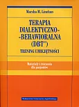 Terapia dialektyczno-behawioralna DBT Trening umiejętności Materiały i ćwiczenia dla pacjentów