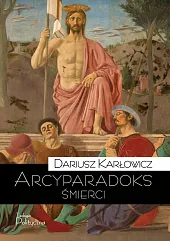 Arcyparadoks śmierciDariusz Karłowicz