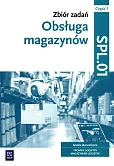 Obsługa magazynów Zbiór zadań Kwalifikacja SPL.01 Część 1 Obsługa magazynów Zbiór zadań Kwalifikacja SPL.01 Część 1