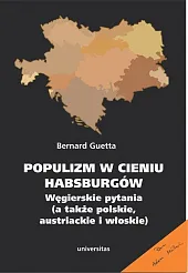 Populizm w cieniu Habsburgów Węgierskie pytania,Bernard Guetta