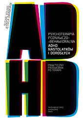 Psychoterapia poznawczo-behawioralna ADHD nastolatków i dorosłychSusan Young