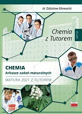 Chemia Arkusze zadań maturalnych Matura 2021 z Tutorem