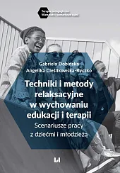 Techniki i metody relaksacyjne w wychowaniu,,Gabriela Dobińska
