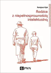 Rodzice z niepełnosprawnością intelektualnąRemigiusz Kijak Rodzice z niepełnosprawnością intelektualnąRemigiusz Kijak