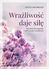 Wrażliwość daje siłęAnita Moorjani