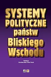 Systemy polityczne państw Bliskiego WschoduKarolina Rak Systemy polityczne państw Bliskiego WschoduKarolina Rak